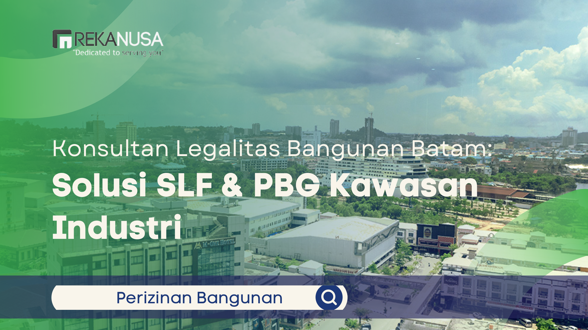 Konsultan Legalitas Bangunan Batam: Solusi SLF & PBG Kawasan Industri