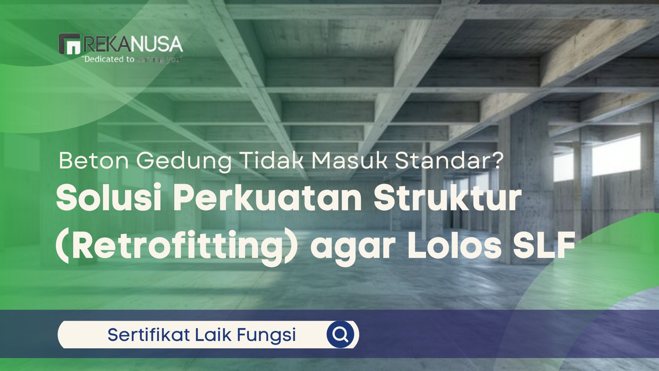 Beton Gedung Tidak Masuk Standar? Solusi Perkuatan Struktur (Retrofitting) agar Lolos SLF