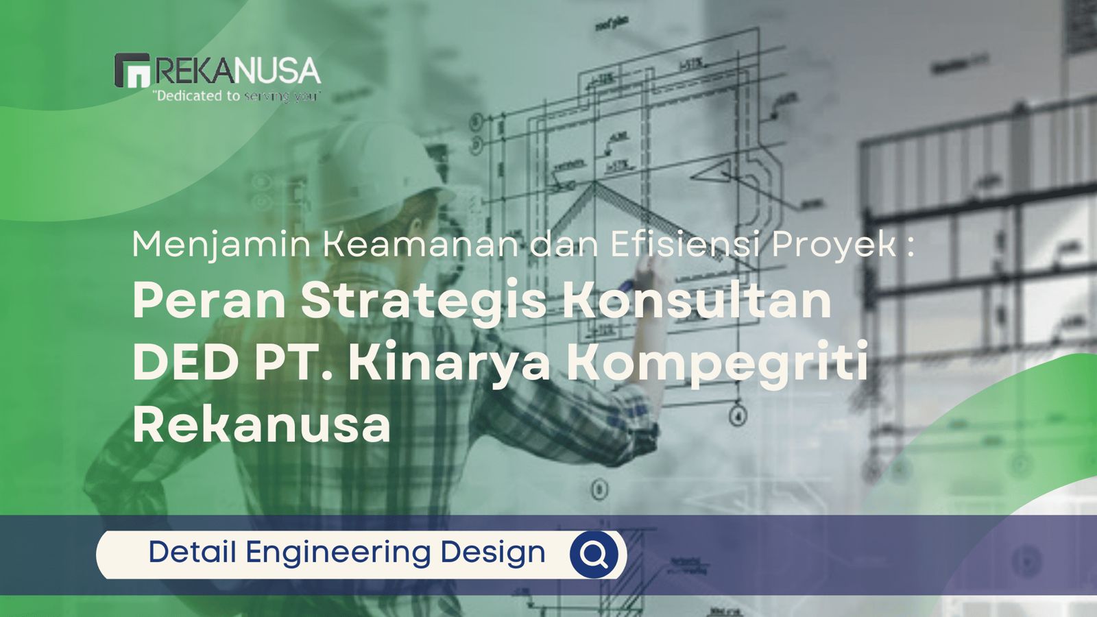 Konsultan DED PT. Kinarya Kompegriti Rekanusa menganalisis gambar teknik untuk menjamin keamanan dan efisiensi proyek konstruksi.