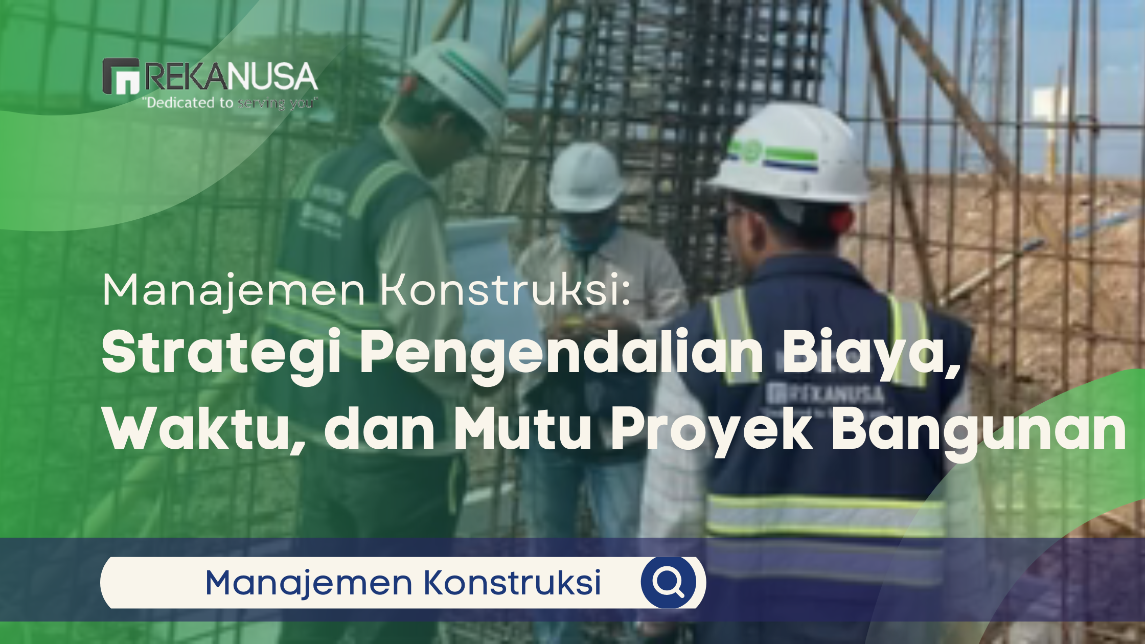 Manajemen Konstruksi: Strategi Pengendalian Biaya, Waktu, dan Mutu Proyek Bangunan