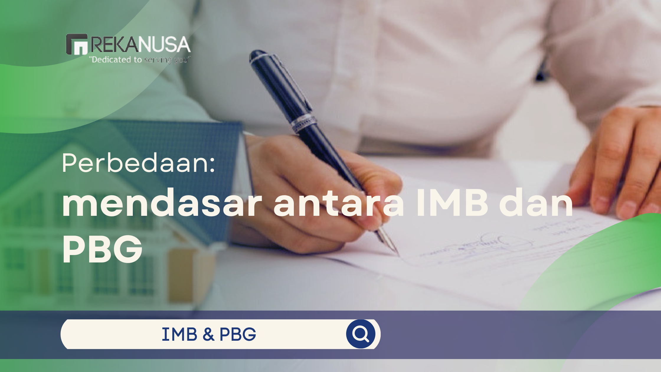 Close-up tangan seseorang sedang menulis atau menandatangani dokumen menggunakan pena formal di atas meja yang terdapat maket rumah, dengan logo Rekanusa dan teks judul besar "Perbedaan: mendasar antara IMB dan PBG".