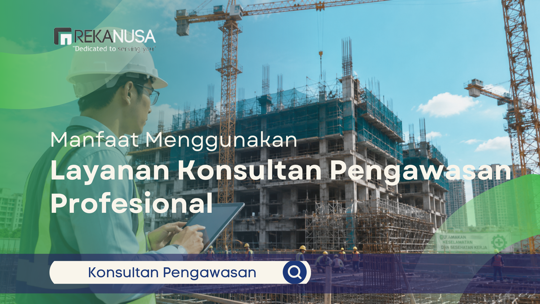 Konsultan pengawasan profesional memantau proyek konstruksi gedung bertingkat untuk memastikan kualitas dan kepatuhan standar.