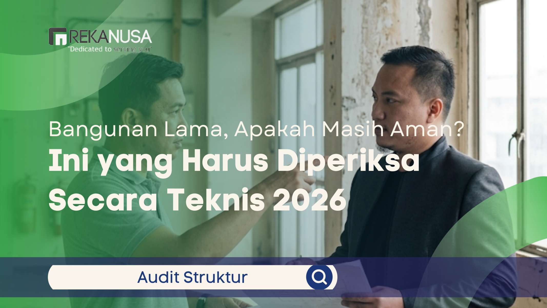 Bangunan Lama, Apakah Masih Aman? Ini yang Harus Diperiksa Secara Teknis 2026